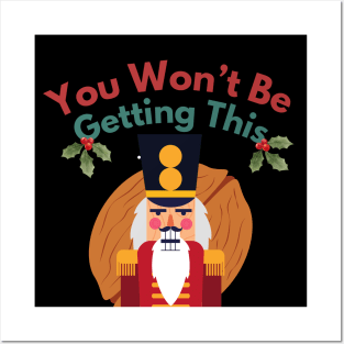 Won't Be Getting This Nut | Funny Nutcracker T-Shirt Posters and Art